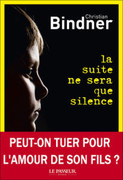 "La suite ne sera que silence" de Christian Bindner