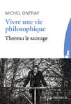 "Vivre une vie philosophique" de Michel Onfray