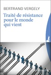 "Traité de résistance pour le monde qui vient" de Bertrand Vergely
