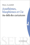 "Anathèmes, blasphèmes et Cie" de Paul Clavier