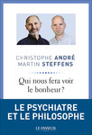 "Qui nous fera voir le bonheur ?" de Christophe André et Martin Steffens